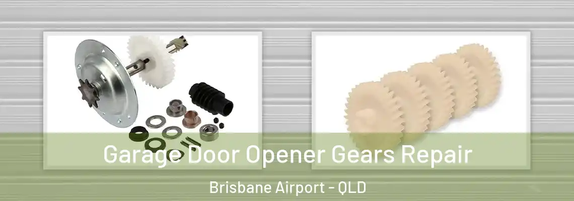  Garage Door Opener Gears Repair Brisbane Airport - QLD