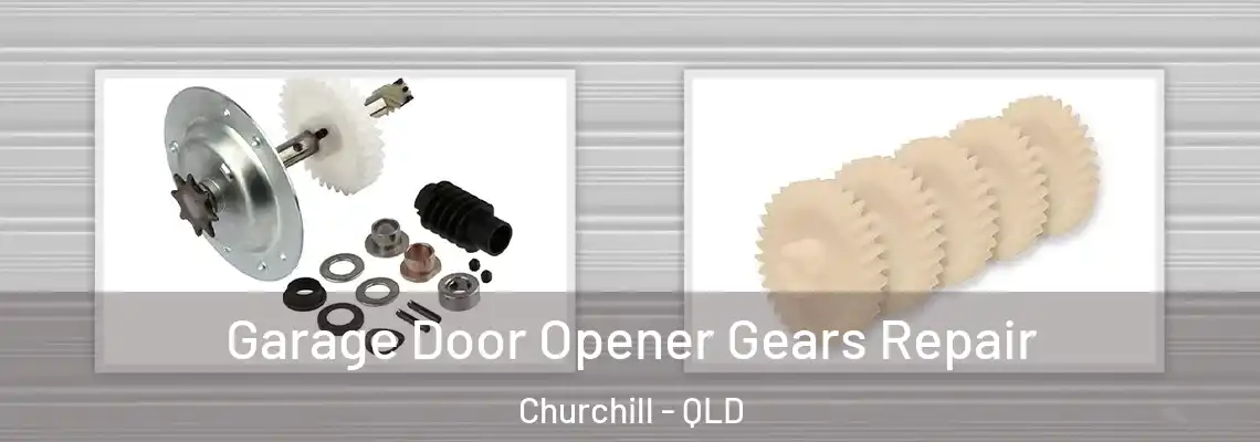 Garage Door Opener Gears Repair Churchill - QLD