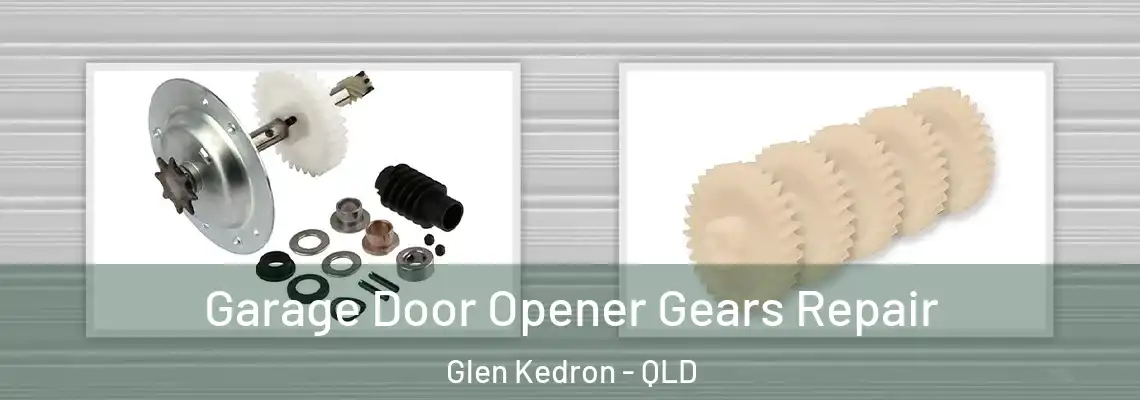 Garage Door Opener Gears Repair Glen Kedron - QLD