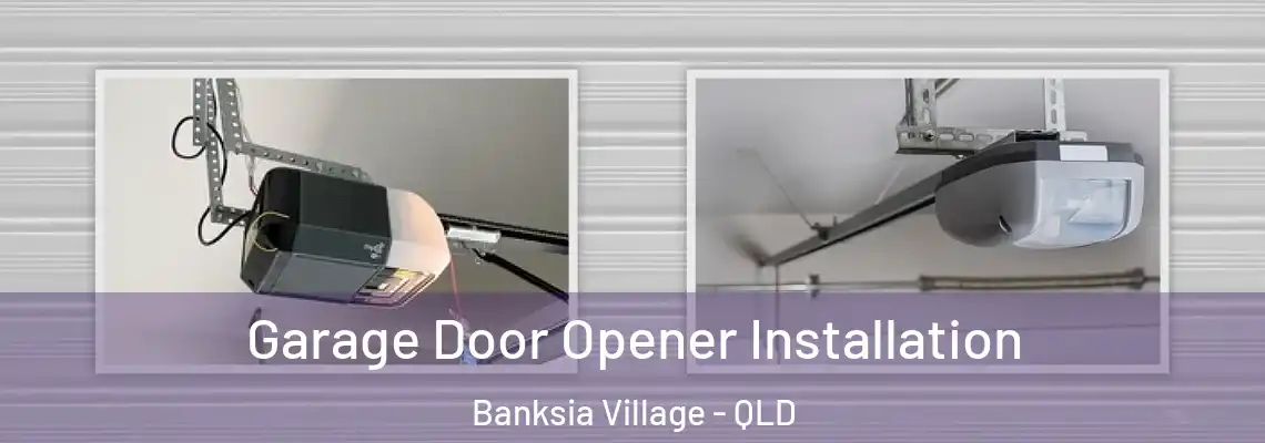  Garage Door Opener Installation Banksia Village - QLD