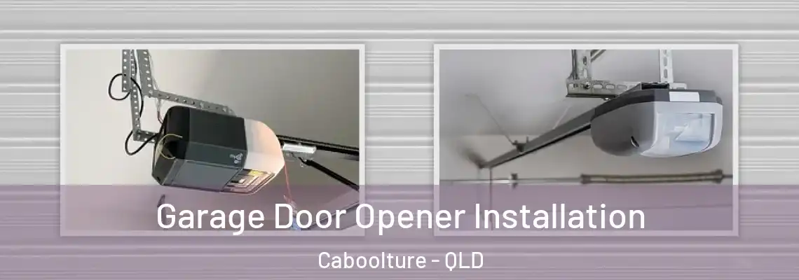  Garage Door Opener Installation Caboolture - QLD
