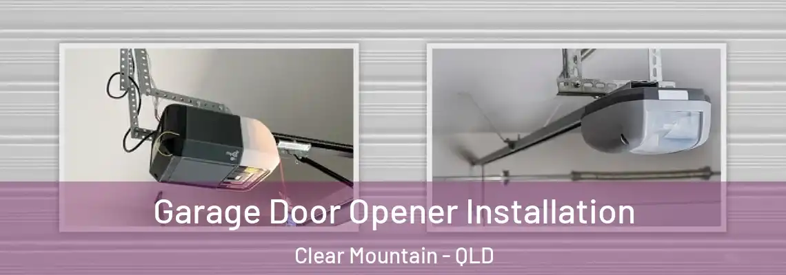 Garage Door Opener Installation Clear Mountain - QLD