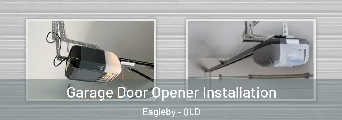 Garage Door Opener Installation Eagleby - QLD