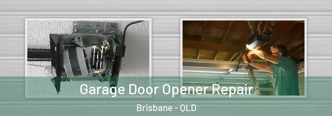 Garage Door Opener Repair Brisbane - QLD