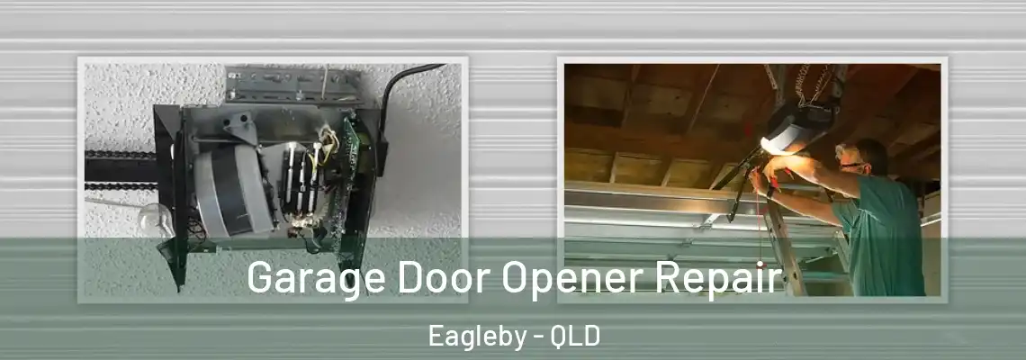 Garage Door Opener Repair Eagleby - QLD