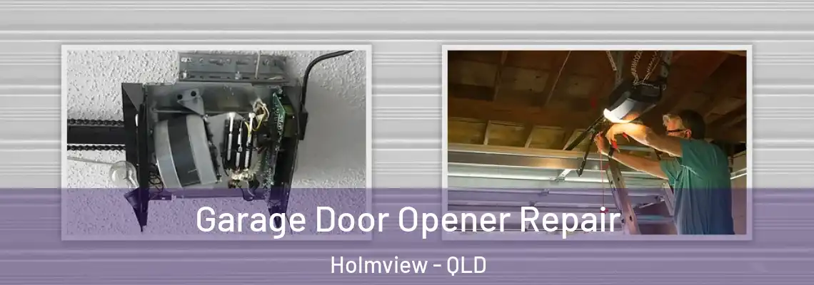  Garage Door Opener Repair Holmview - QLD