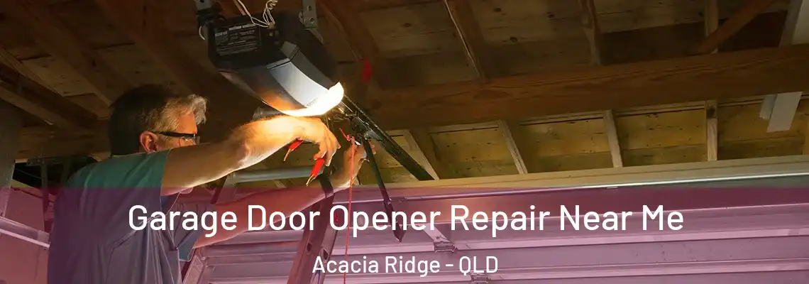 Garage Door Opener Repair Near Me Acacia Ridge - QLD