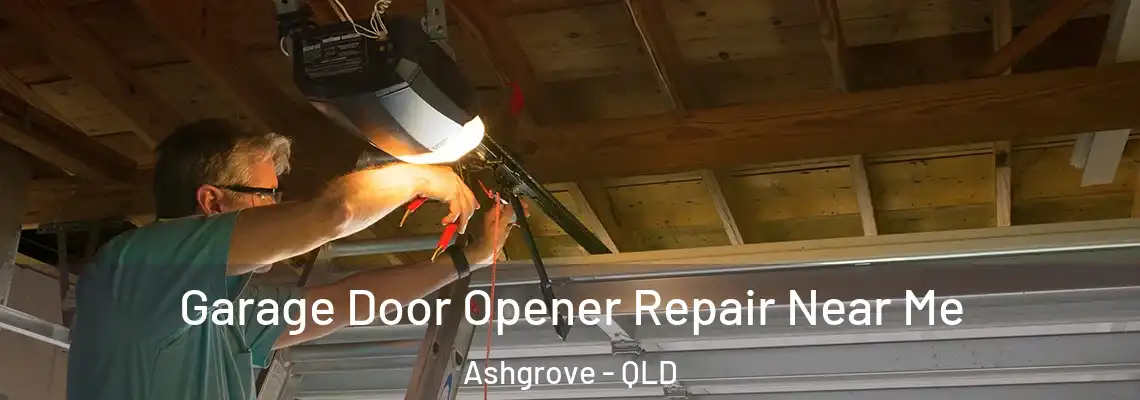 Garage Door Opener Repair Near Me Ashgrove - QLD