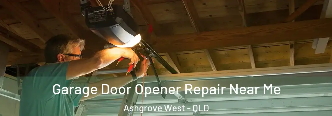 Garage Door Opener Repair Near Me Ashgrove West - QLD