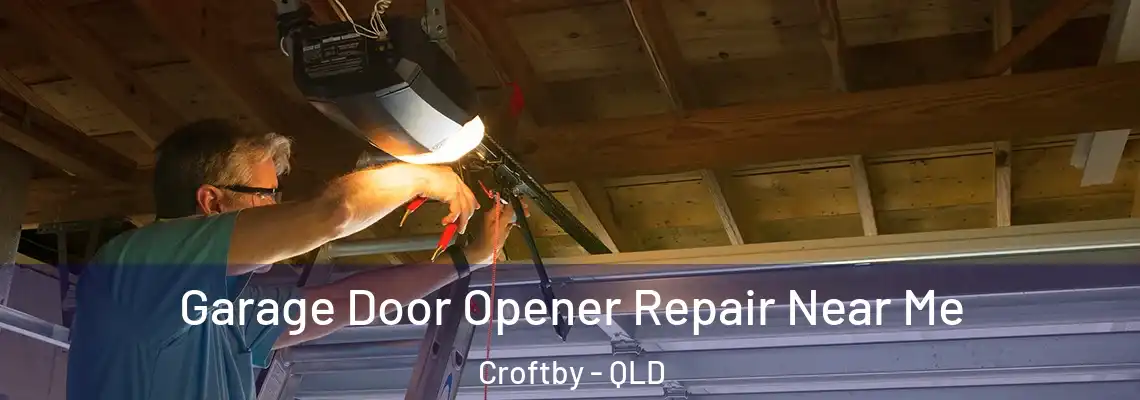 Garage Door Opener Repair Near Me Croftby - QLD