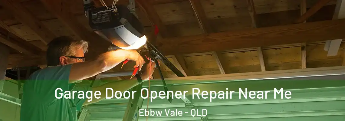 Garage Door Opener Repair Near Me Ebbw Vale - QLD