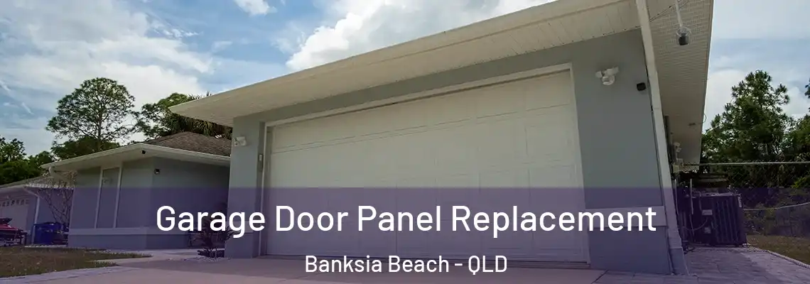 Garage Door Panel Replacement Banksia Beach - QLD