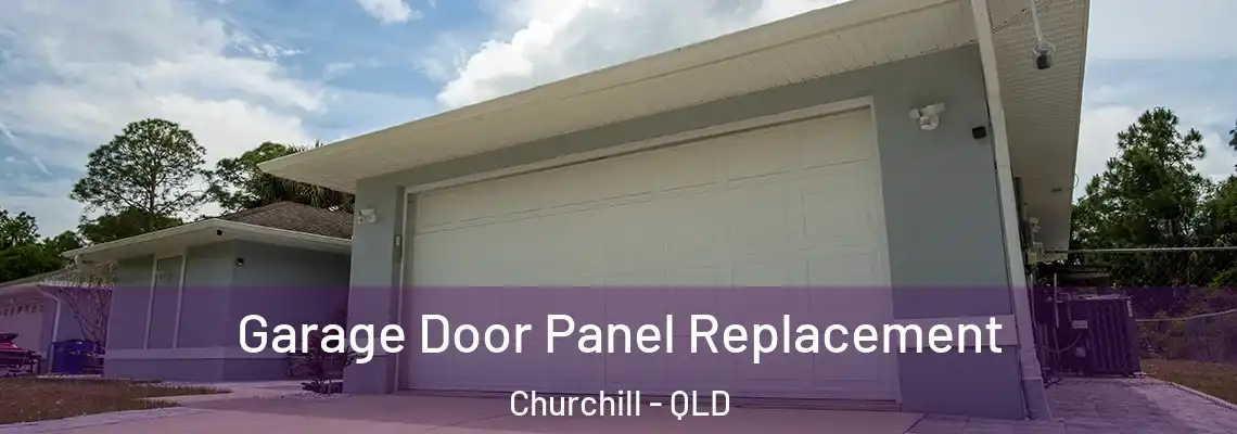 Garage Door Panel Replacement Churchill - QLD