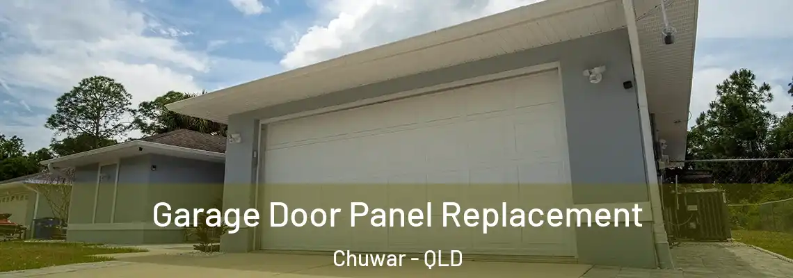 Garage Door Panel Replacement Chuwar - QLD