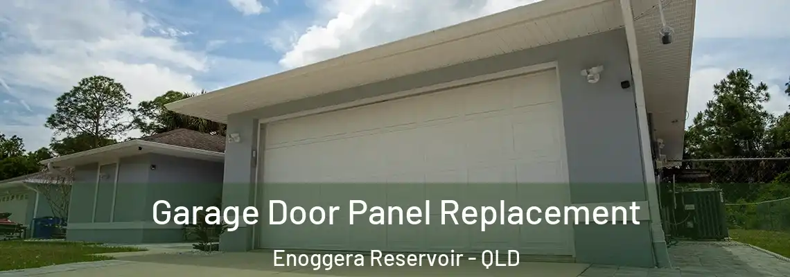Garage Door Panel Replacement Enoggera Reservoir - QLD