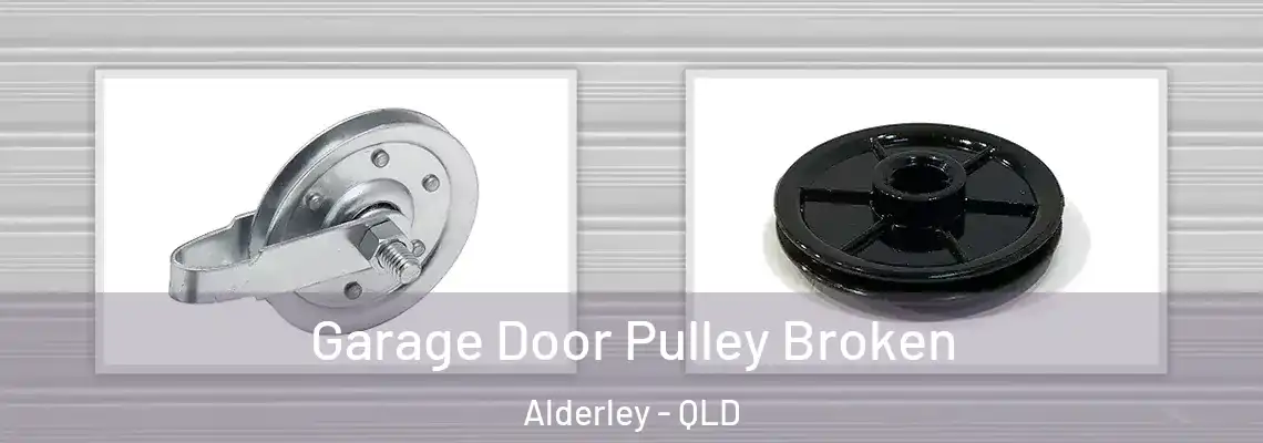 Garage Door Pulley Broken Alderley - QLD