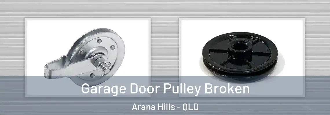 Garage Door Pulley Broken Arana Hills - QLD
