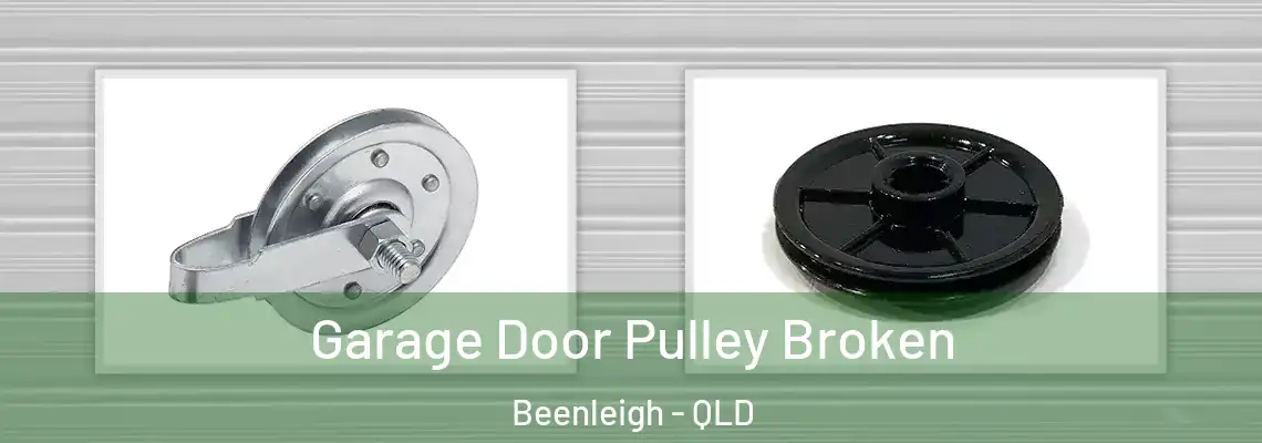 Garage Door Pulley Broken Beenleigh - QLD
