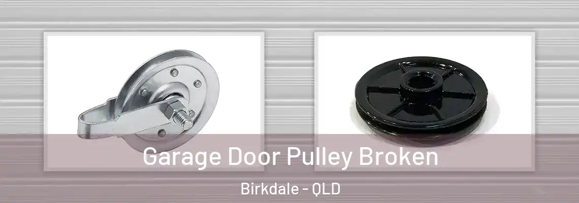 Garage Door Pulley Broken Birkdale - QLD