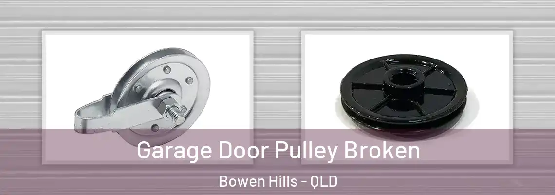 Garage Door Pulley Broken Bowen Hills - QLD