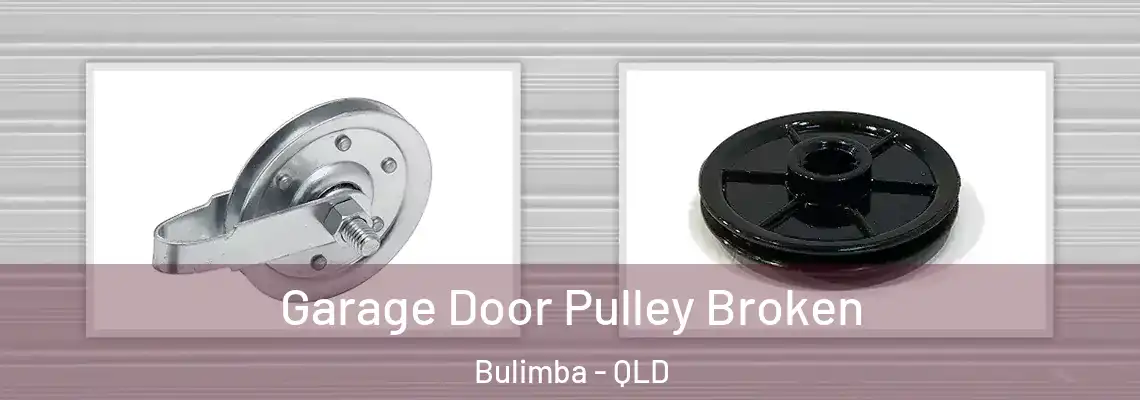 Garage Door Pulley Broken Bulimba - QLD