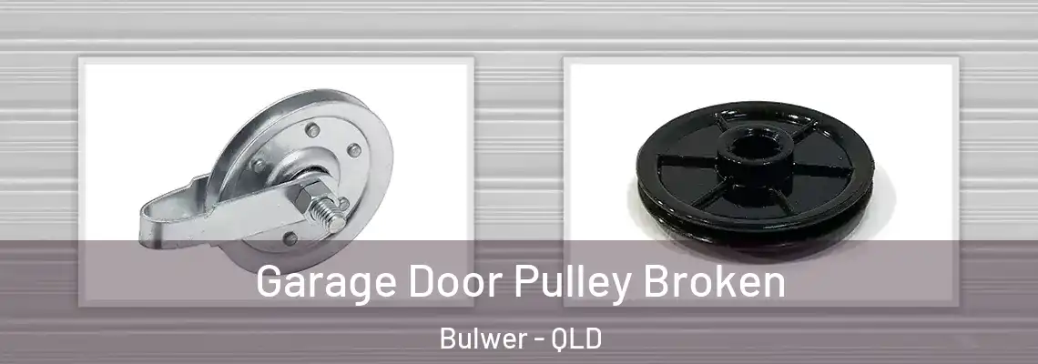  Garage Door Pulley Broken Bulwer - QLD
