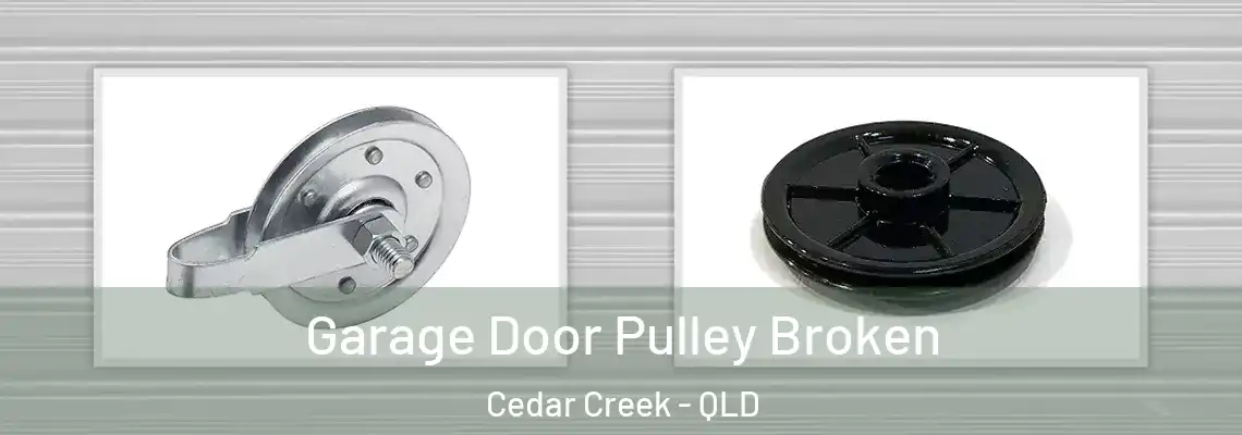 Garage Door Pulley Broken Cedar Creek - QLD