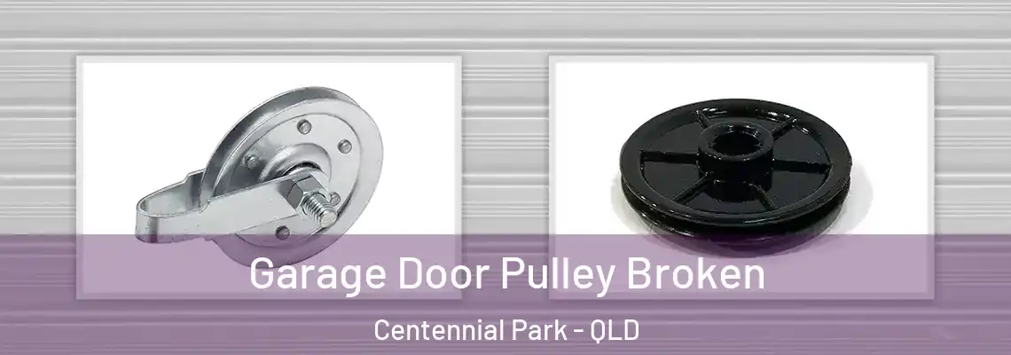 Garage Door Pulley Broken Centennial Park - QLD