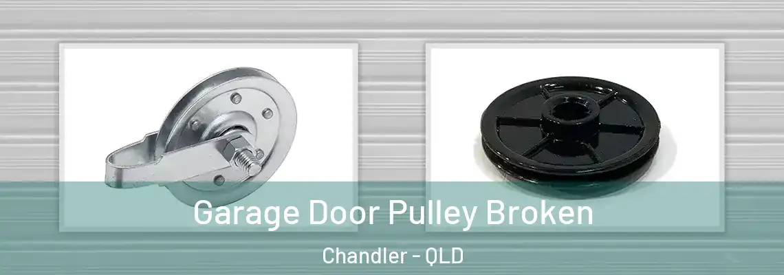  Garage Door Pulley Broken Chandler - QLD