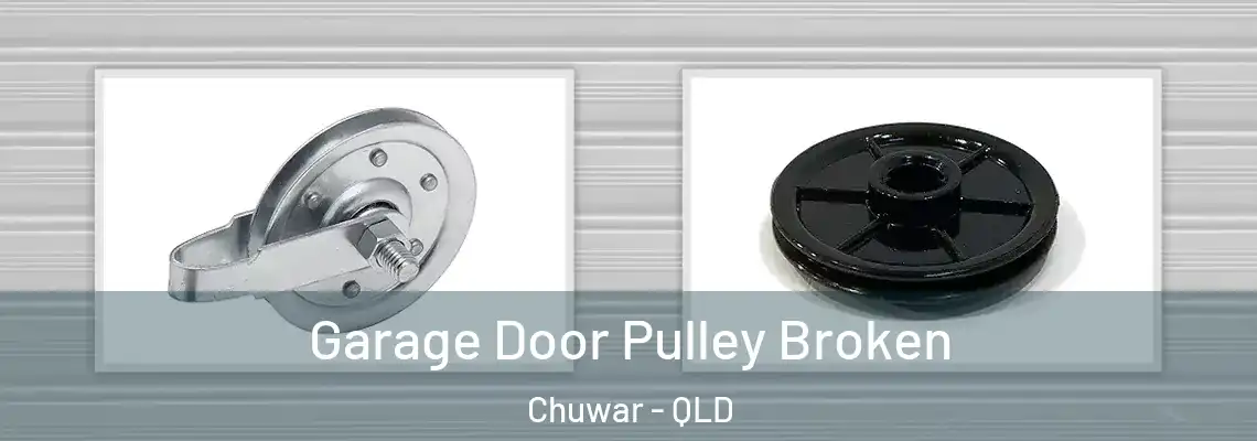  Garage Door Pulley Broken Chuwar - QLD