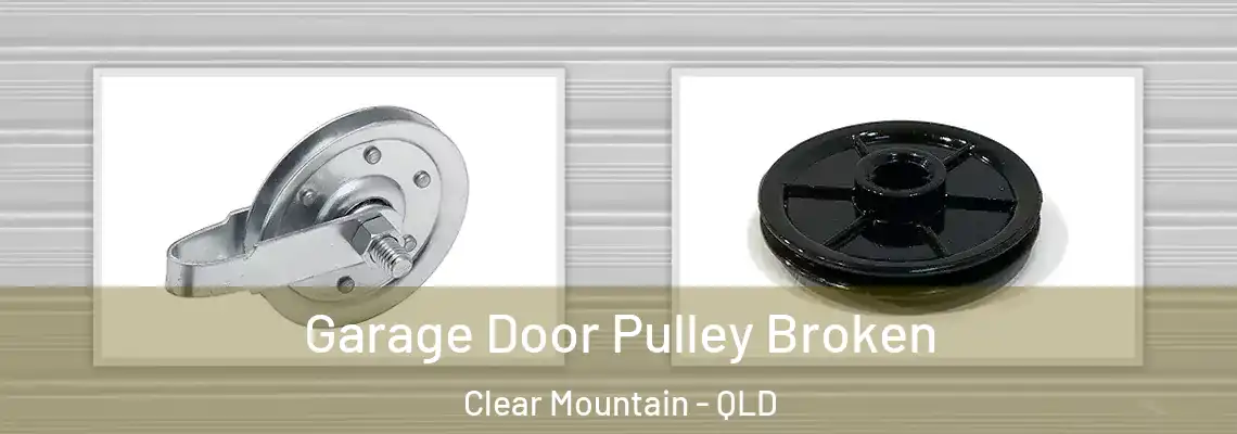  Garage Door Pulley Broken Clear Mountain - QLD
