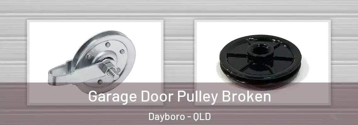 Garage Door Pulley Broken Dayboro - QLD