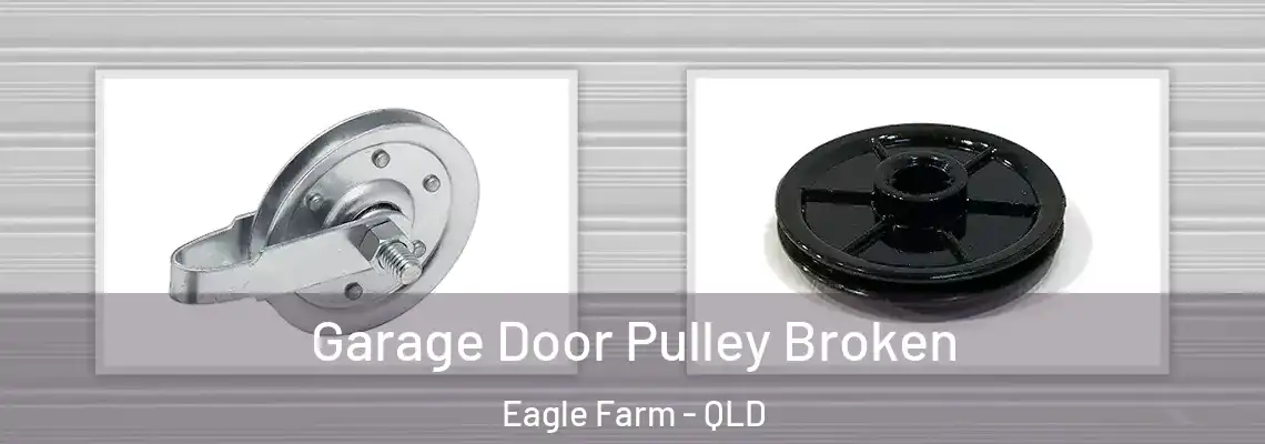  Garage Door Pulley Broken Eagle Farm - QLD