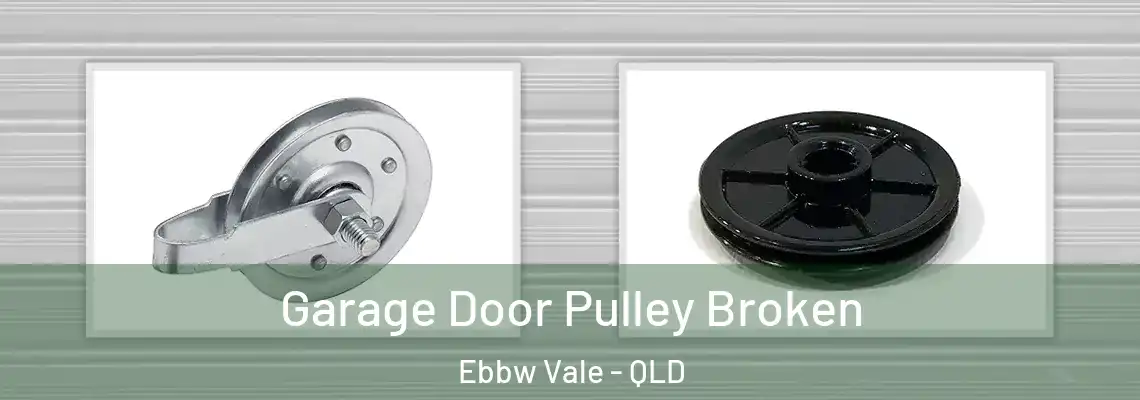 Garage Door Pulley Broken Ebbw Vale - QLD