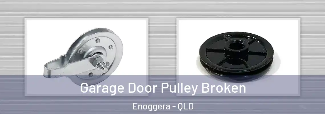 Garage Door Pulley Broken Enoggera - QLD