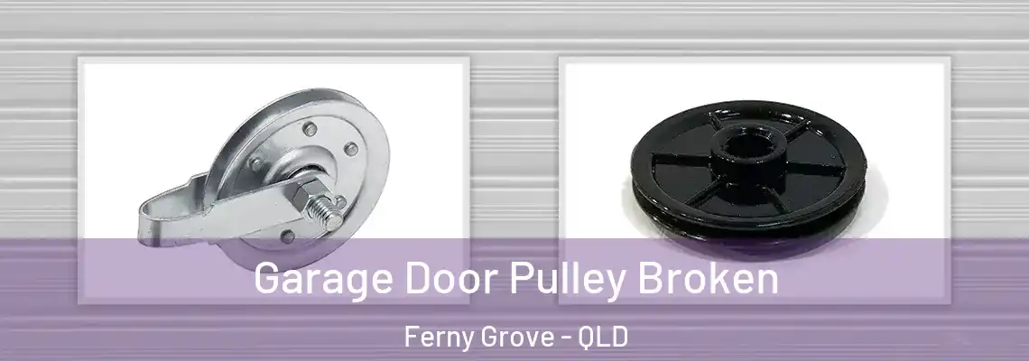  Garage Door Pulley Broken Ferny Grove - QLD