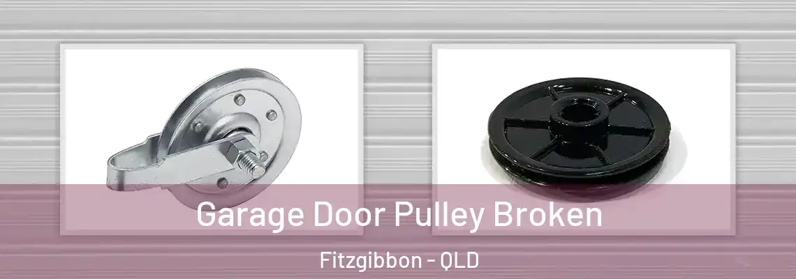 Garage Door Pulley Broken Fitzgibbon - QLD