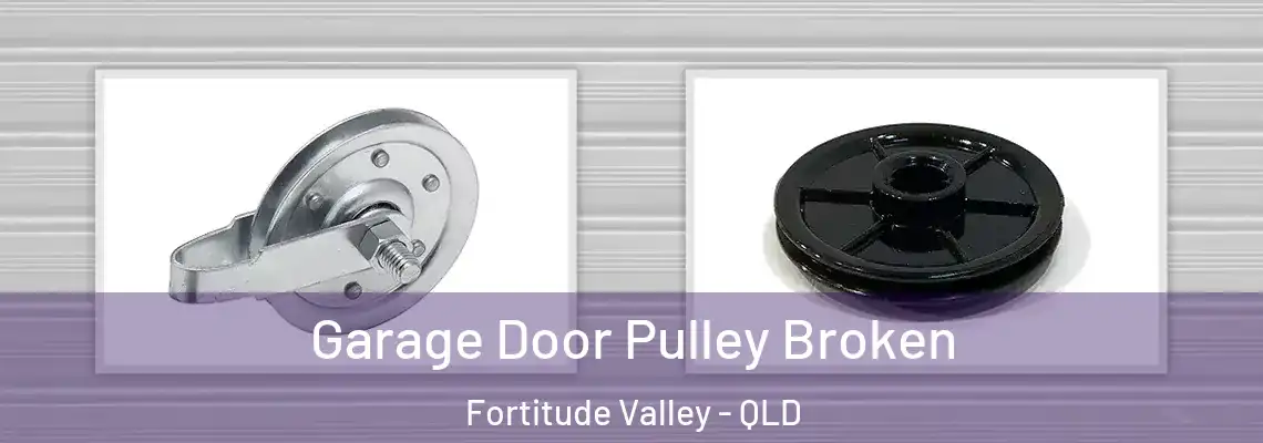  Garage Door Pulley Broken Fortitude Valley - QLD