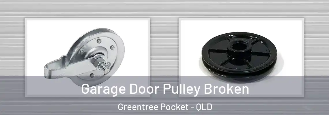Garage Door Pulley Broken Greentree Pocket - QLD