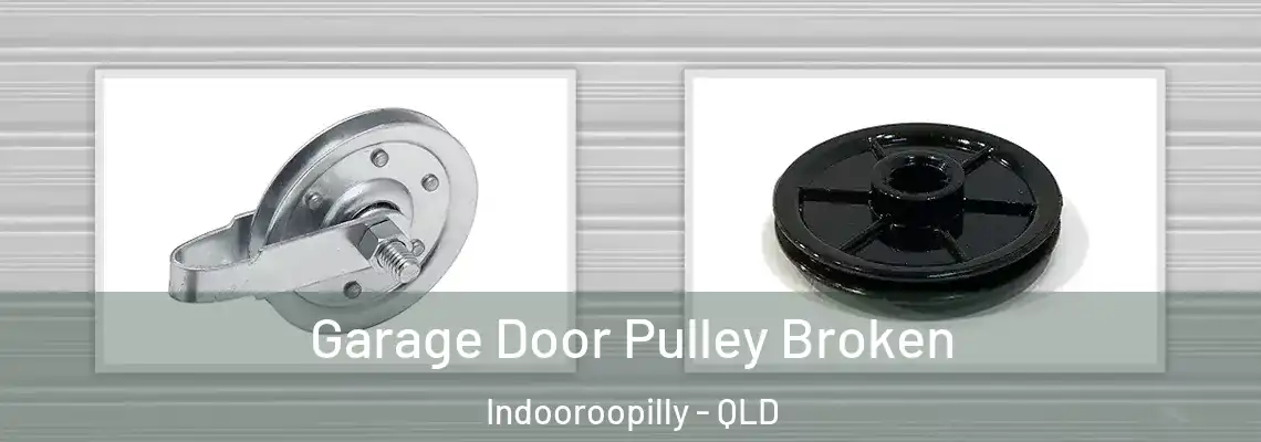 Garage Door Pulley Broken Indooroopilly - QLD