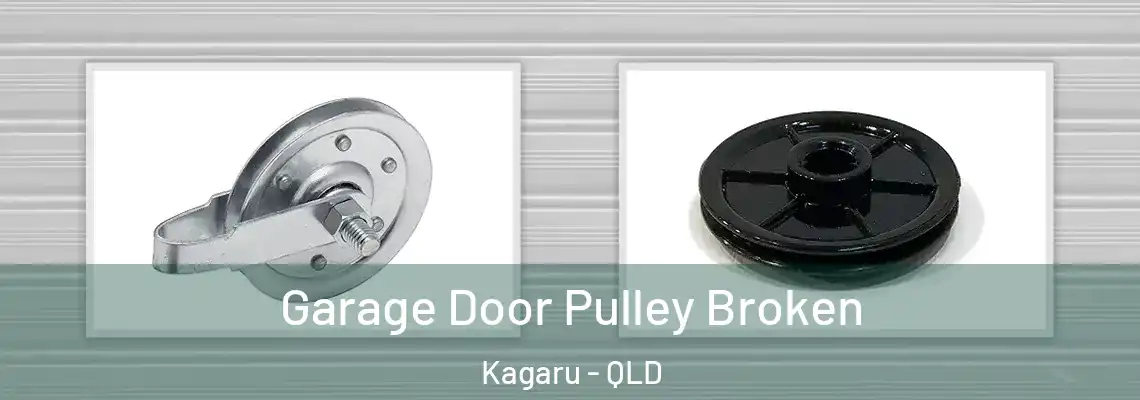 Garage Door Pulley Broken Kagaru - QLD
