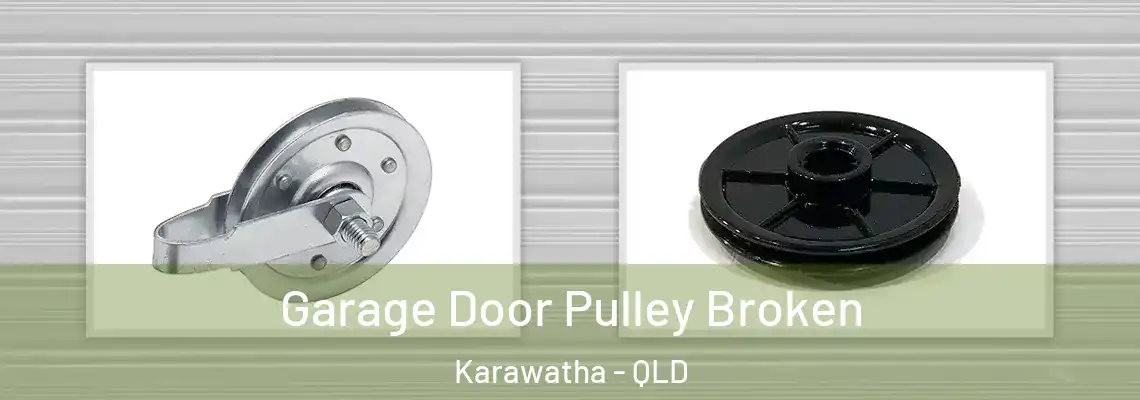 Garage Door Pulley Broken Karawatha - QLD