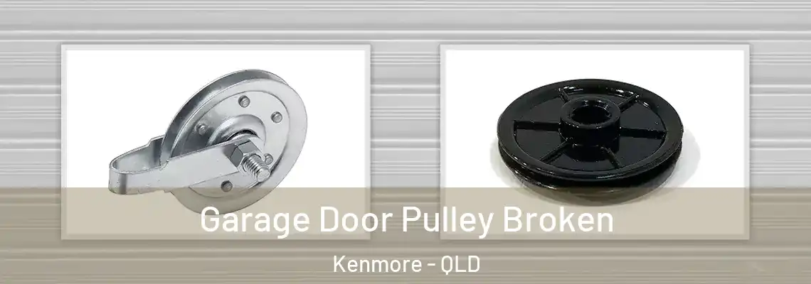 Garage Door Pulley Broken Kenmore - QLD