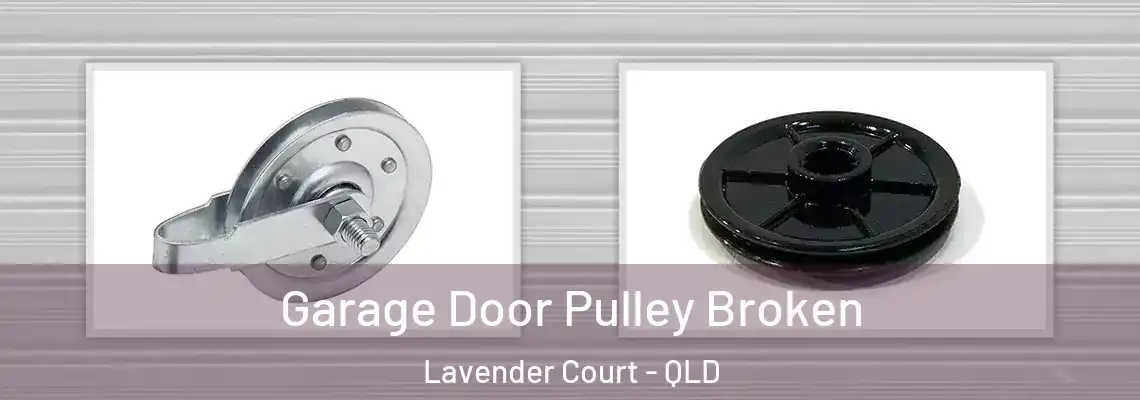  Garage Door Pulley Broken Lavender Court - QLD