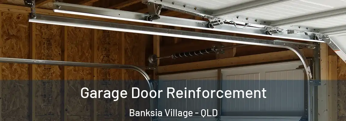  Garage Door Reinforcement Banksia Village - QLD