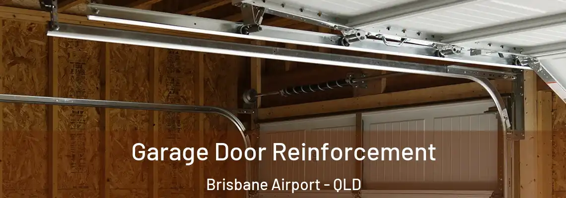 Garage Door Reinforcement Brisbane Airport - QLD