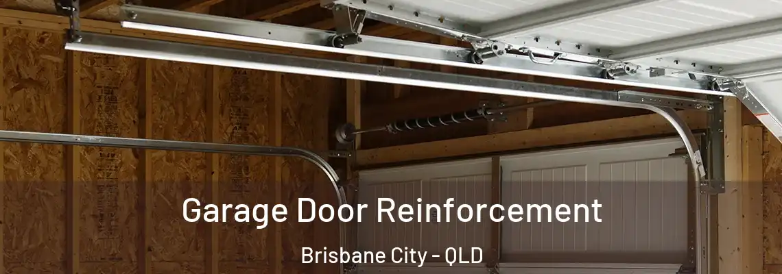 Garage Door Reinforcement Brisbane City - QLD