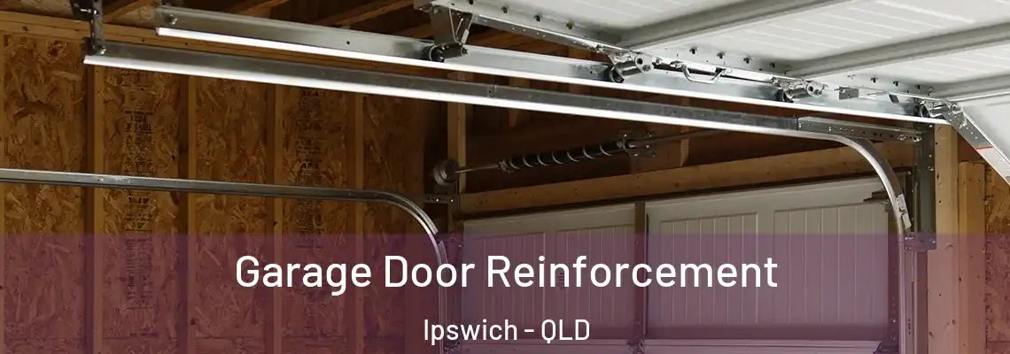 Garage Door Reinforcement Ipswich - QLD