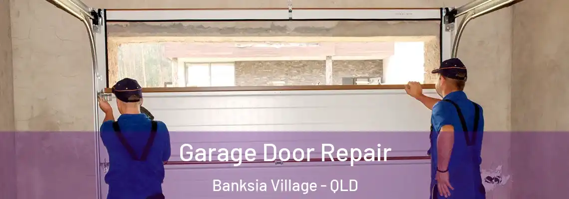 Garage Door Repair Banksia Village - QLD