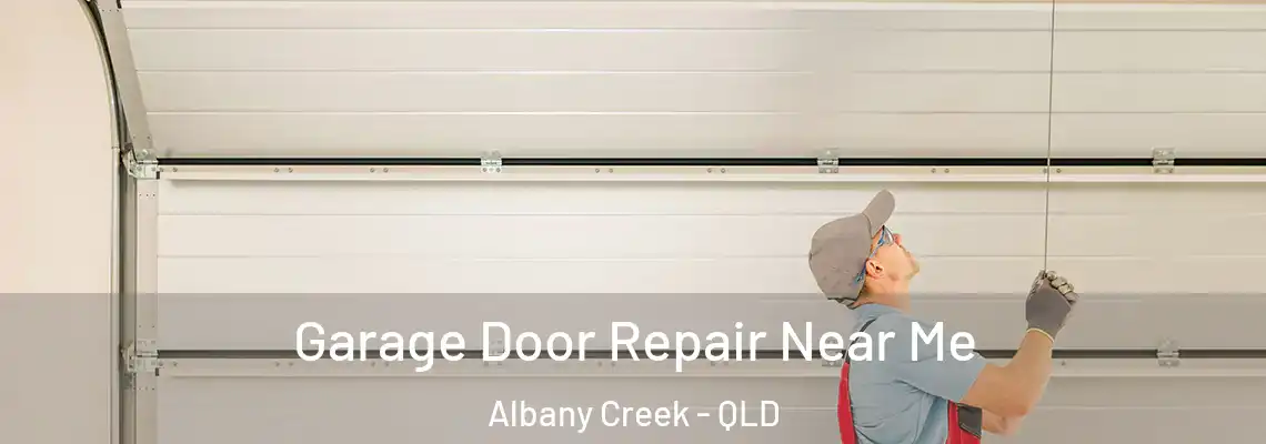 Garage Door Repair Near Me Albany Creek - QLD